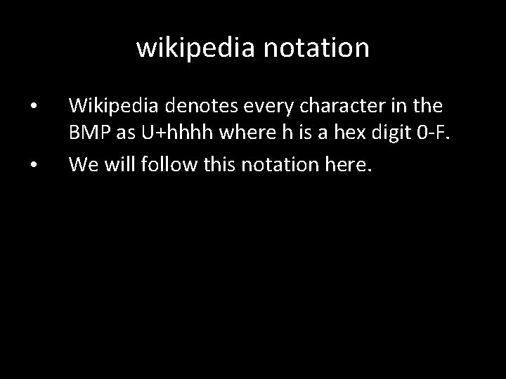 wikipedia notation • • Wikipedia denotes every character in the BMP as U+hhhh where