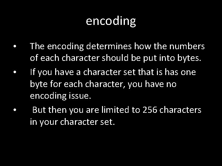 encoding • • • The encoding determines how the numbers of each character should