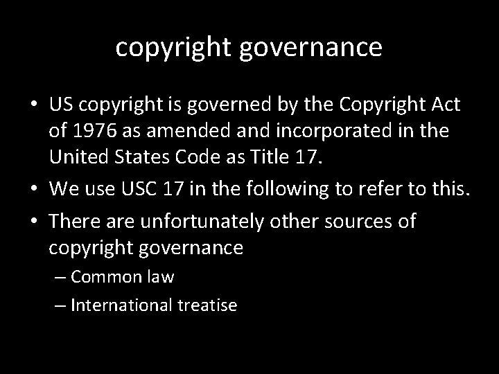 copyright governance • US copyright is governed by the Copyright Act of 1976 as