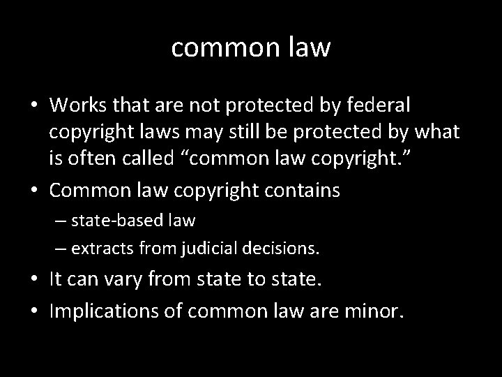 common law • Works that are not protected by federal copyright laws may still