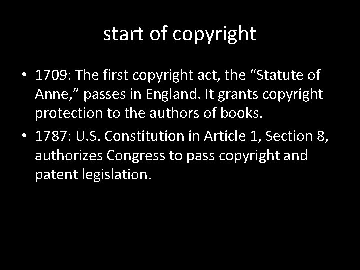 start of copyright • 1709: The first copyright act, the “Statute of Anne, ”