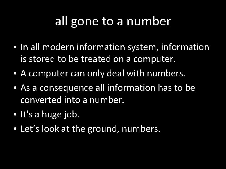 all gone to a number • In all modern information system, information is stored