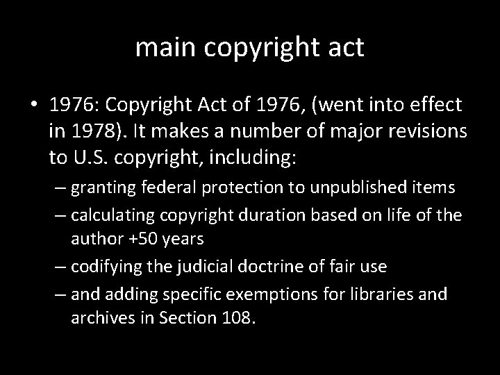 main copyright act • 1976: Copyright Act of 1976, (went into effect in 1978).