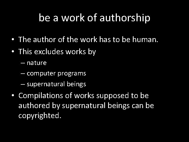 be a work of authorship • The author of the work has to be