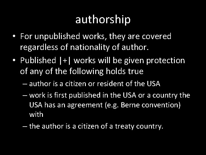 authorship • For unpublished works, they are covered regardless of nationality of author. •