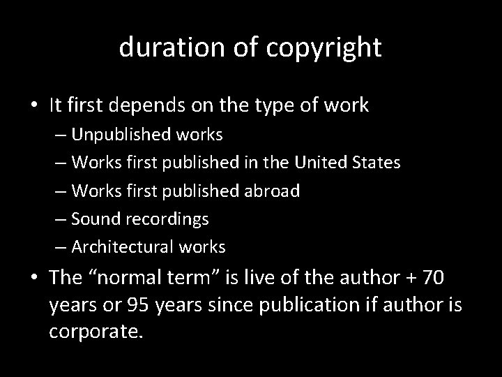 duration of copyright • It first depends on the type of work – Unpublished