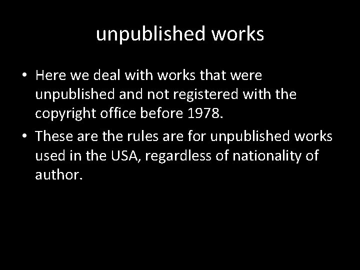 unpublished works • Here we deal with works that were unpublished and not registered