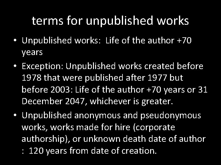 terms for unpublished works • Unpublished works: Life of the author +70 years •