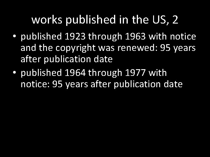 works published in the US, 2 • published 1923 through 1963 with notice and