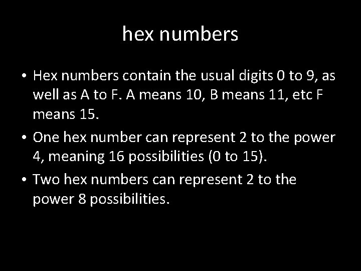 hex numbers • Hex numbers contain the usual digits 0 to 9, as well