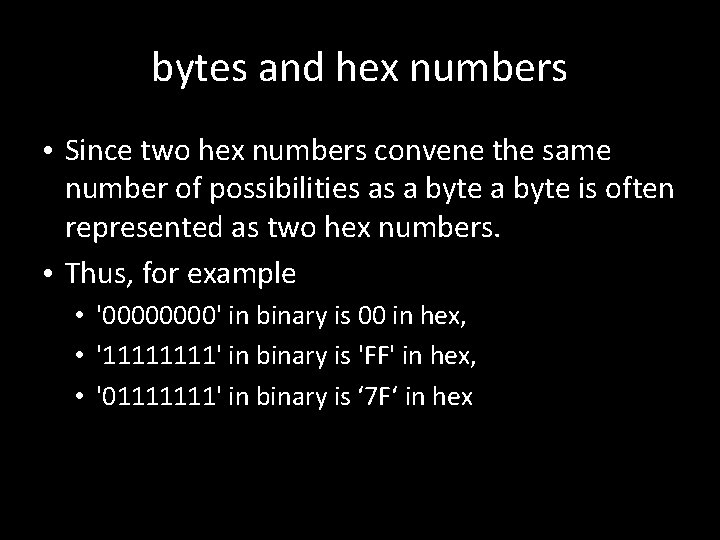 bytes and hex numbers • Since two hex numbers convene the same number of