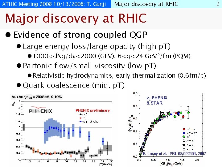 ATHIC Meeting 2008 10/13/2008: T. Gunji Major discovery at RHIC l Evidence of strong