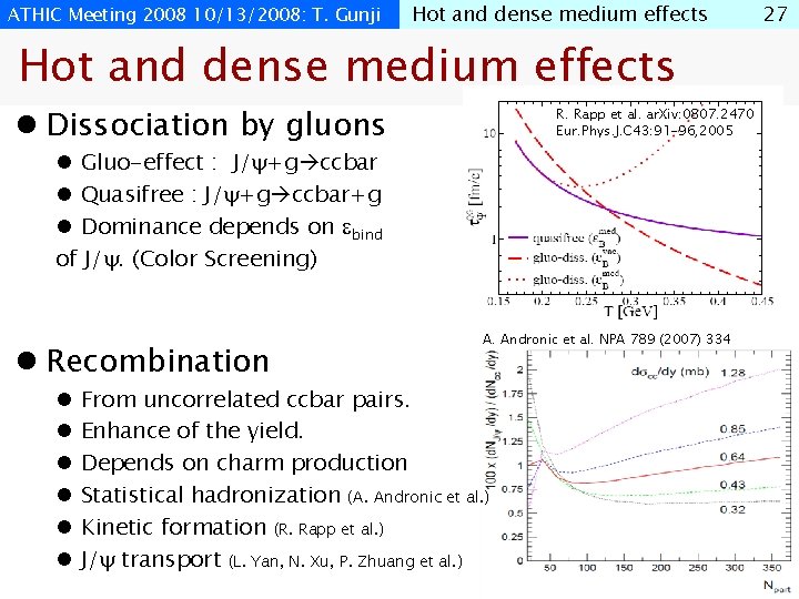 ATHIC Meeting 2008 10/13/2008: T. Gunji Hot and dense medium effects l Dissociation by