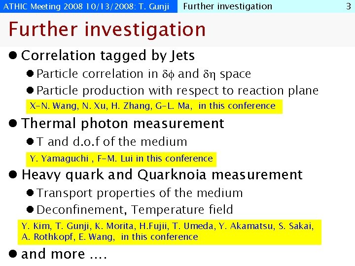 ATHIC Meeting 2008 10/13/2008: T. Gunji Further investigation l Correlation tagged by Jets l