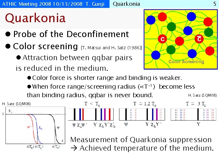 ATHIC Meeting 2008 10/13/2008: T. Gunji Quarkonia 5 Quarkonia l Probe of the Deconfinement