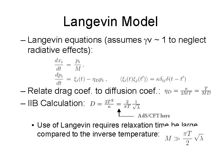 Langevin Model – Langevin equations (assumes gv ~ 1 to neglect radiative effects): –