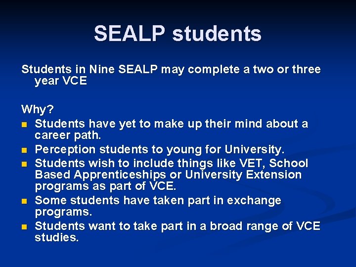 SEALP students Students in Nine SEALP may complete a two or three year VCE