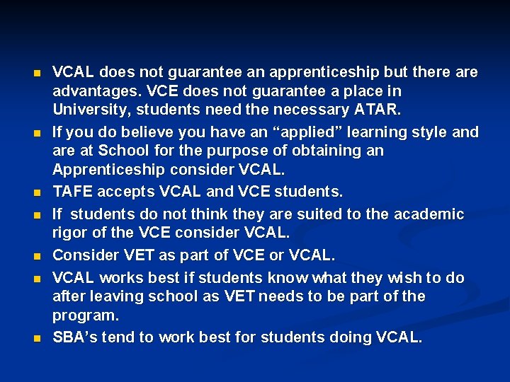 n n n n VCAL does not guarantee an apprenticeship but there advantages. VCE