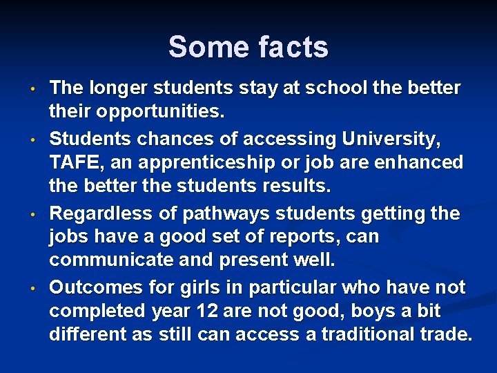 Some facts • • The longer students stay at school the better their opportunities.