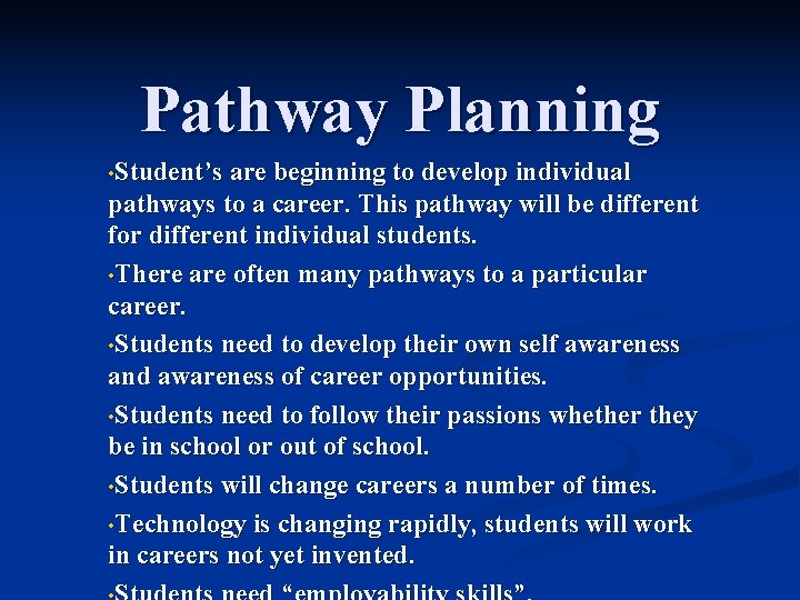 Pathway Planning • Student’s are beginning to develop individual pathways to a career. This