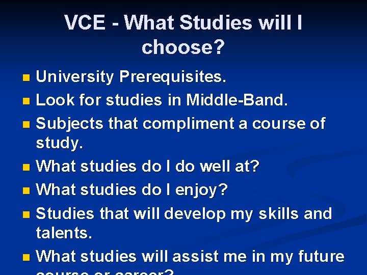 VCE - What Studies will I choose? University Prerequisites. n Look for studies in