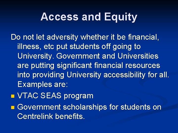 Access and Equity Do not let adversity whether it be financial, illness, etc put