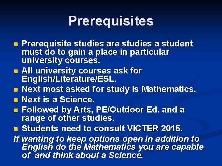 Prerequisites Prerequisite studies are studies a student must do to gain a place in