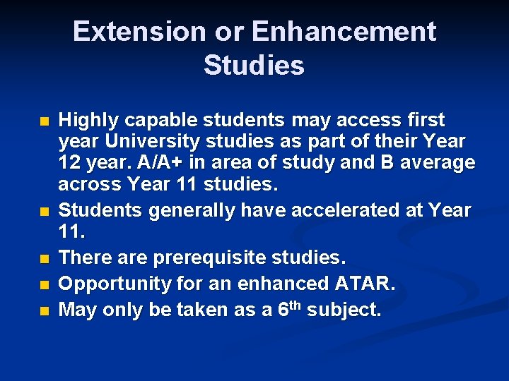 Extension or Enhancement Studies n n n Highly capable students may access first year