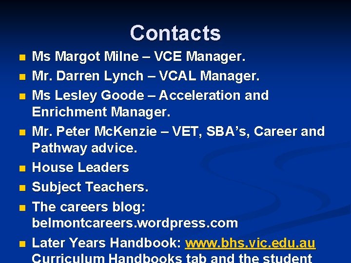 Contacts n n n n Ms Margot Milne – VCE Manager. Mr. Darren Lynch