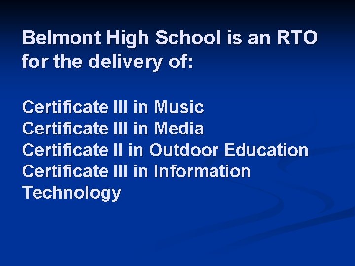 Belmont High School is an RTO for the delivery of: Certificate III in Music