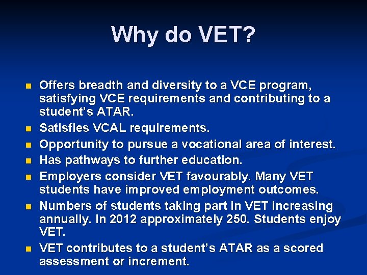 Why do VET? n n n n Offers breadth and diversity to a VCE