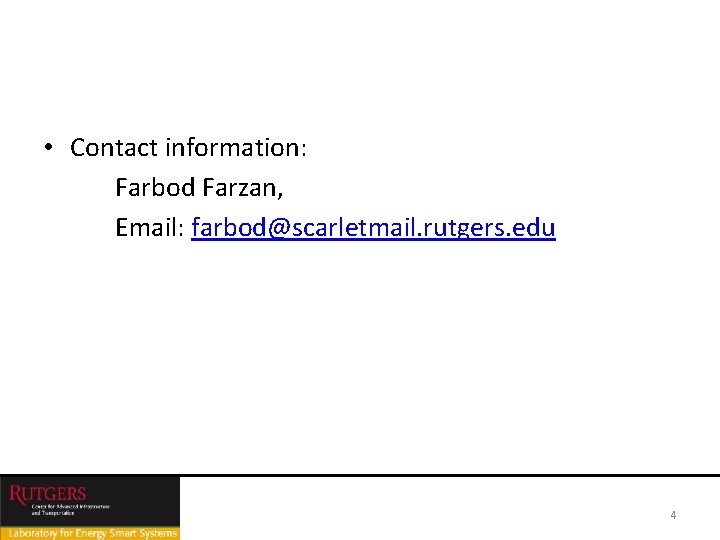  • Contact information: Farbod Farzan, Email: farbod@scarletmail. rutgers. edu 4 