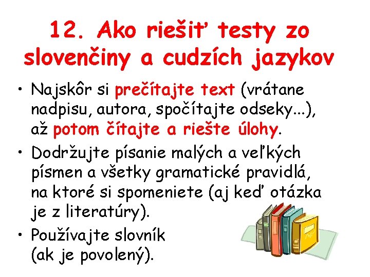12. Ako riešiť testy zo slovenčiny a cudzích jazykov • Najskôr si prečítajte text