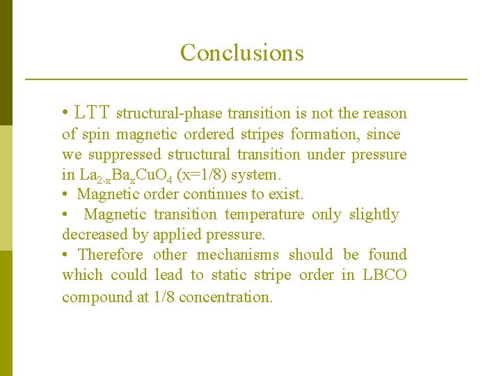 Conclusions • LTT structural-phase transition is not the reason of spin magnetic ordered stripes