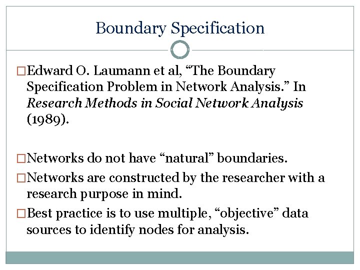 Boundary Specification �Edward O. Laumann et al, “The Boundary Specification Problem in Network Analysis.