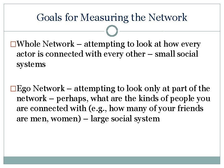 Goals for Measuring the Network �Whole Network – attempting to look at how every