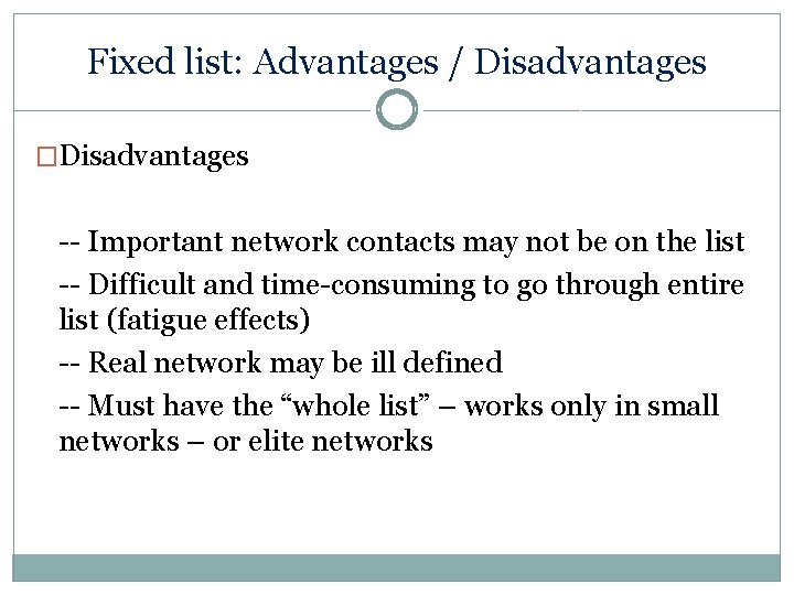 Fixed list: Advantages / Disadvantages �Disadvantages -- Important network contacts may not be on