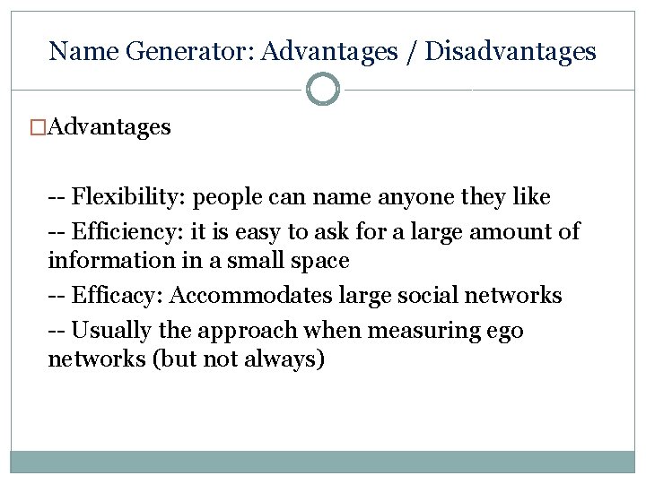 Name Generator: Advantages / Disadvantages �Advantages -- Flexibility: people can name anyone they like