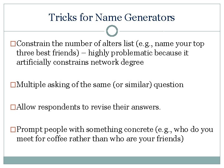 Tricks for Name Generators �Constrain the number of alters list (e. g. , name