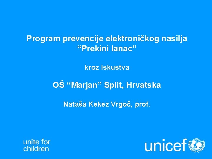 Program prevencije elektroničkog nasilja “Prekini lanac” kroz iskustva OŠ “Marjan” Split, Hrvatska Nataša Kekez