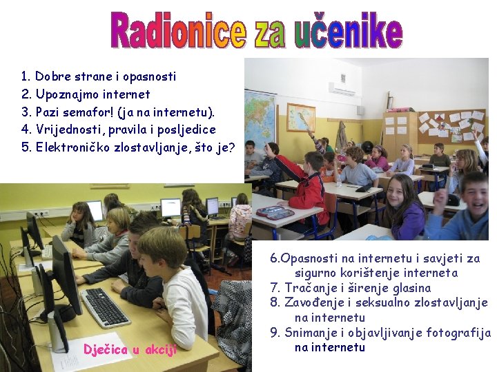 1. Dobre strane i opasnosti 2. Upoznajmo internet 3. Pazi semafor! (ja na internetu).