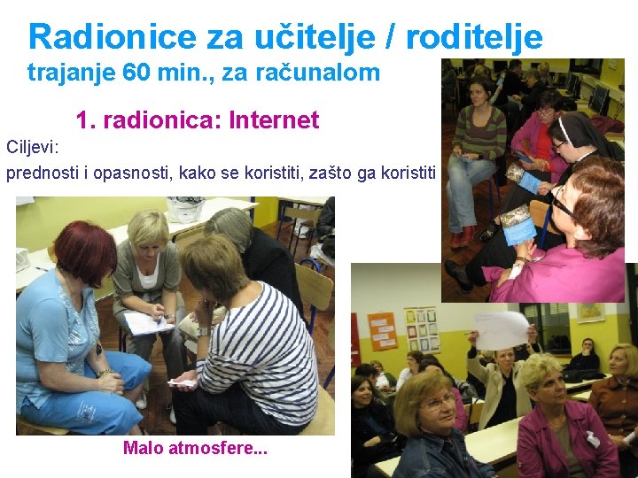 Radionice za učitelje / roditelje trajanje 60 min. , za računalom 1. radionica: Internet