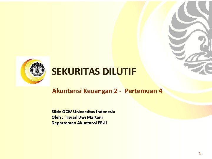 SEKURITAS DILUTIF Akuntansi Keuangan 2 - Pertemuan 4 Slide OCW Universitas Indonesia Oleh :