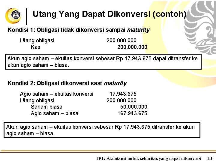 Utang Yang Dapat Dikonversi (contoh) Kondisi 1: Obligasi tidak dikonversi sampai maturity Utang obligasi