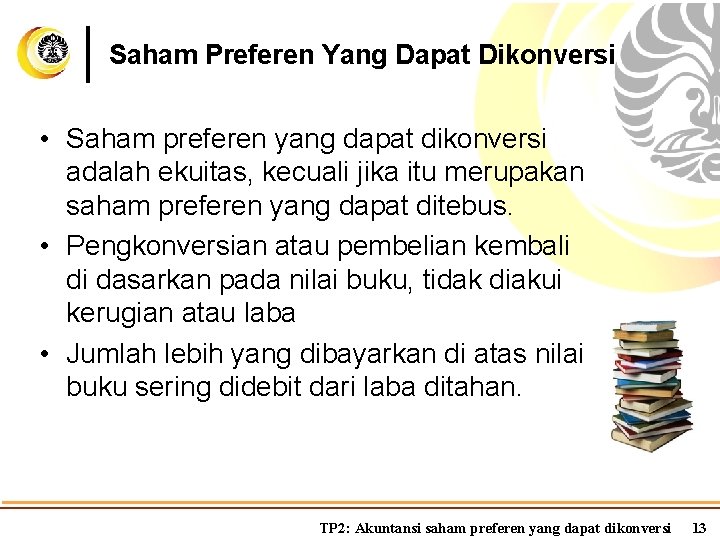 Saham Preferen Yang Dapat Dikonversi • Saham preferen yang dapat dikonversi adalah ekuitas, kecuali