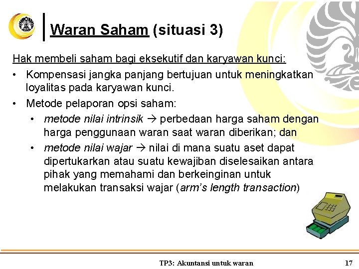 Waran Saham (situasi 3) Hak membeli saham bagi eksekutif dan karyawan kunci: • Kompensasi