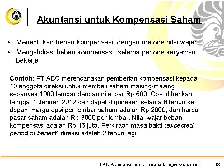 Akuntansi untuk Kompensasi Saham • Menentukan beban kompensasi: dengan metode nilai wajar • Mengalokasi