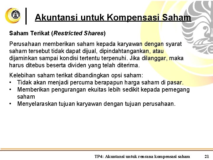 Akuntansi untuk Kompensasi Saham Terikat (Restricted Shares) Perusahaan memberikan saham kepada karyawan dengan syarat