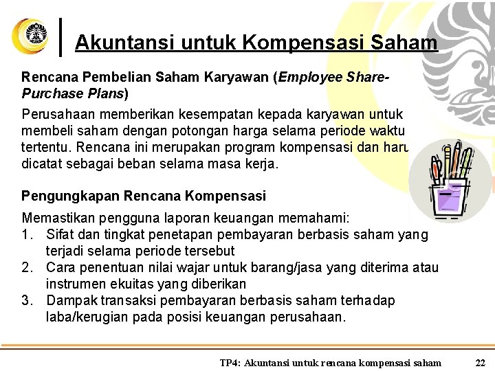 Akuntansi untuk Kompensasi Saham Rencana Pembelian Saham Karyawan (Employee Share. Purchase Plans) Perusahaan memberikan