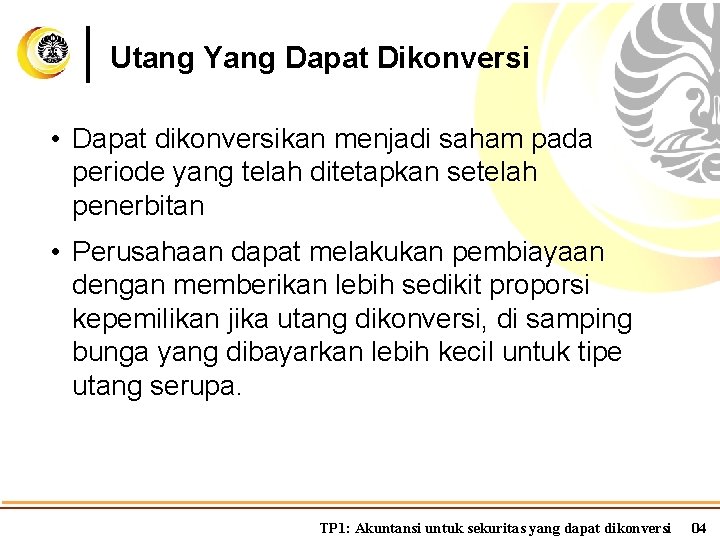 Utang Yang Dapat Dikonversi • Dapat dikonversikan menjadi saham pada periode yang telah ditetapkan